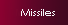 Missiles